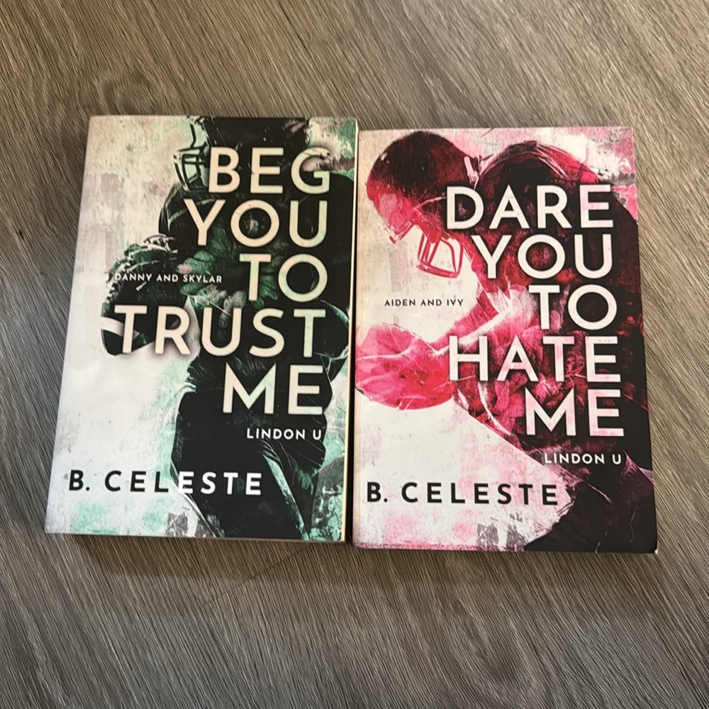 Beg You to Trust Me & Dare you to hate me -- B. Celeste